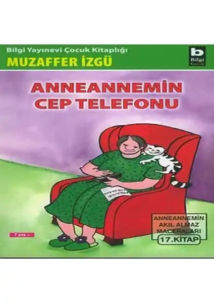 Bigelal Anneannemin Cep Telefonu Çocuklar İçin Eğlenceli ve Öğretici Hikaye Kitabı