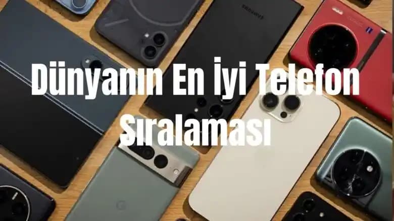 2021 Yılının En İyi Akıllı Telefonları ve Seçim İpuçları Rehberi