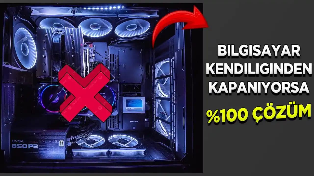 Bilgisayar Kendi Kendine Kapanıyor Nedenleri ve Çözüm Yolları