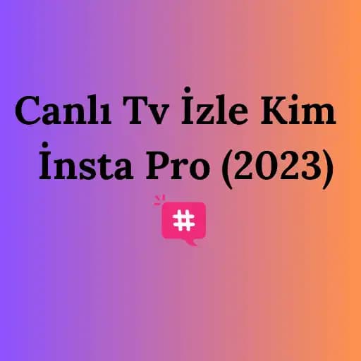 Canlı TV İzle Kim ve Insta Pro Uygulamalarıyla Dijital Eğlence Rehberi