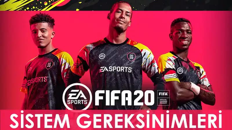 FIFA 20 Sistem Gereksinimleri ve En İyi Performans İçin Donanım Tavsiyeleri