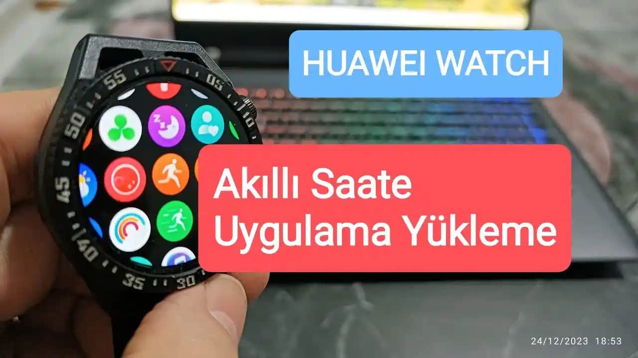 Huawei Akıllı Saatlere Uygulama Yükleme Rehberi ve En İyi Yöntemler
