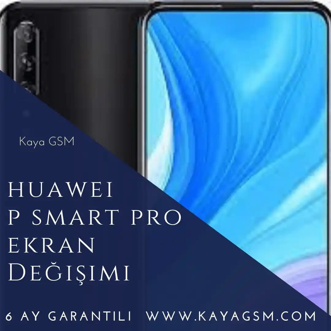 Huawei P Smart Pro Ekran Değişimi ve Bakımı: 2025'te Bilmeniz Gerekenler