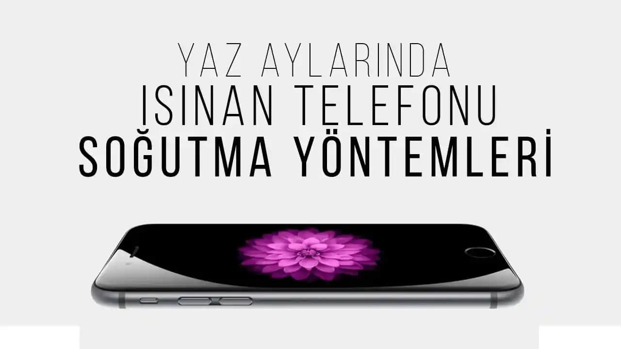 Akıllı Telefonların Aşırı Isınmasını Önlemek İçin En Etkili Soğutma Yöntemleri ve İpuçları