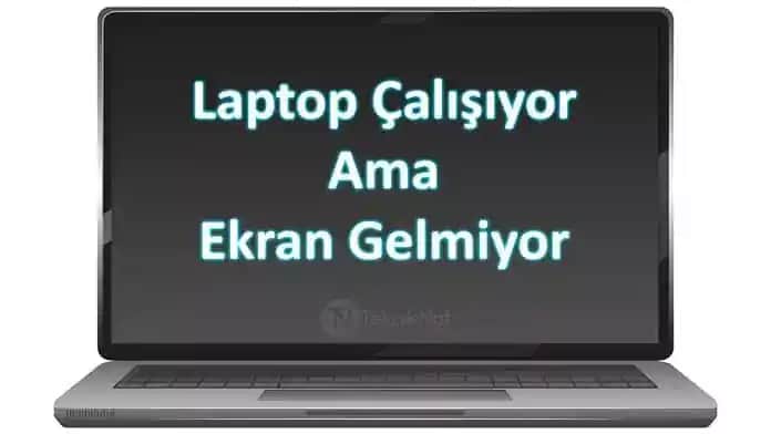 Dizüstü Bilgisayarınız Çalışıyor Ama Ekran Gelmiyor: Nedenler ve Çözüm Yolları