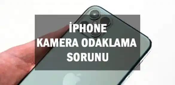 iPhone 7 Plus Kamera Odaklama Sorunu Nedenleri ve Çözüm Yöntemleri Rehberi
