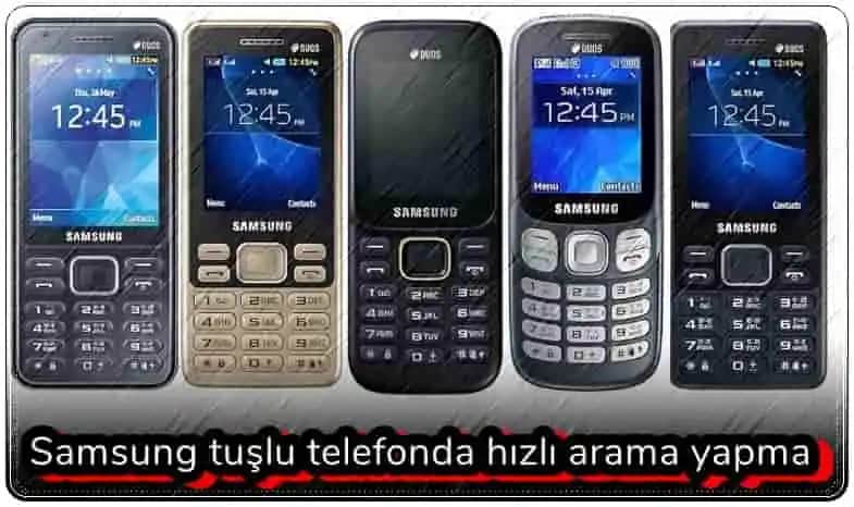 Samsung Tuşlu Telefonlarda Hızlı Arama Nasıl Yapılır ve Ayarları Nelerdir