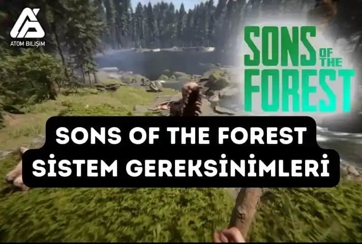 Sons of the Forest Oyununu En İyi Şekilde Oynayabilmek İçin Sistem Gereksinimleri Analizi