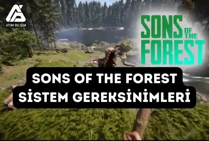 Sons of the Forest Oyununu En İyi Şekilde Oynayabilmek İçin Sistem Gereksinimleri Analizi
