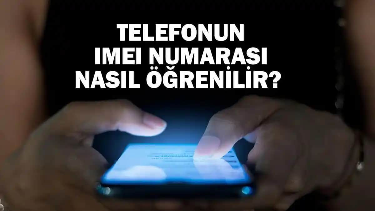 Telefon IMEI Numarasını Öğrenme ve Güvenlik İçin Bilmeniz Gerekenler
