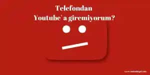 Telefonlardan YouTube'a Erişim Sorunları ve Çözüm Yöntemleri