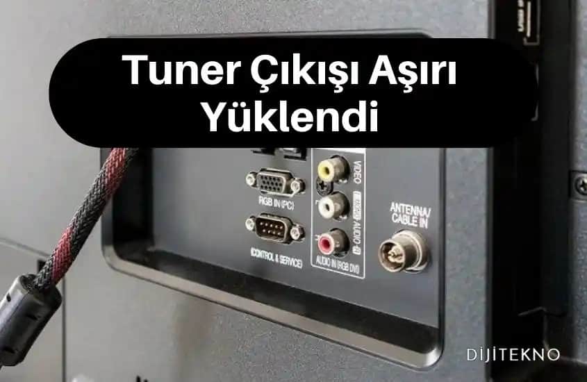 Televizyonda 'Tuner Çıkışı Aşırı Yüklendi' Uyarısı Ne Anlama Gelir ve Nasıl Çözülür
