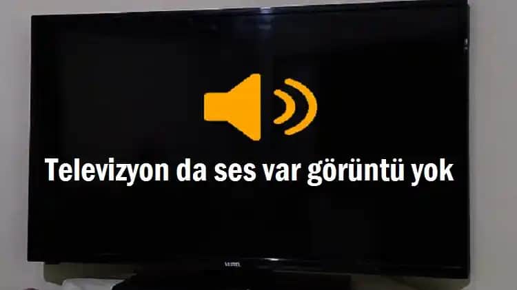 TV Ses Var Görüntü Yok Sorunu ve Çözüm Yolları Rehberi