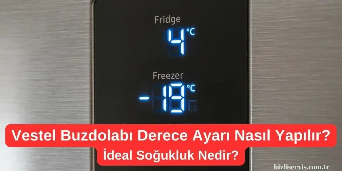 Vestel Buzdolabı Ayarları ve Sıcaklık Optimizasyonu Rehberi
