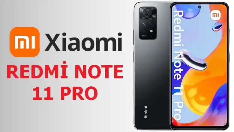 2025'te Xiaomi Redmi Note 11 Pro ile Hayatınızı Değiştirecek Akıllı Telefon Deny