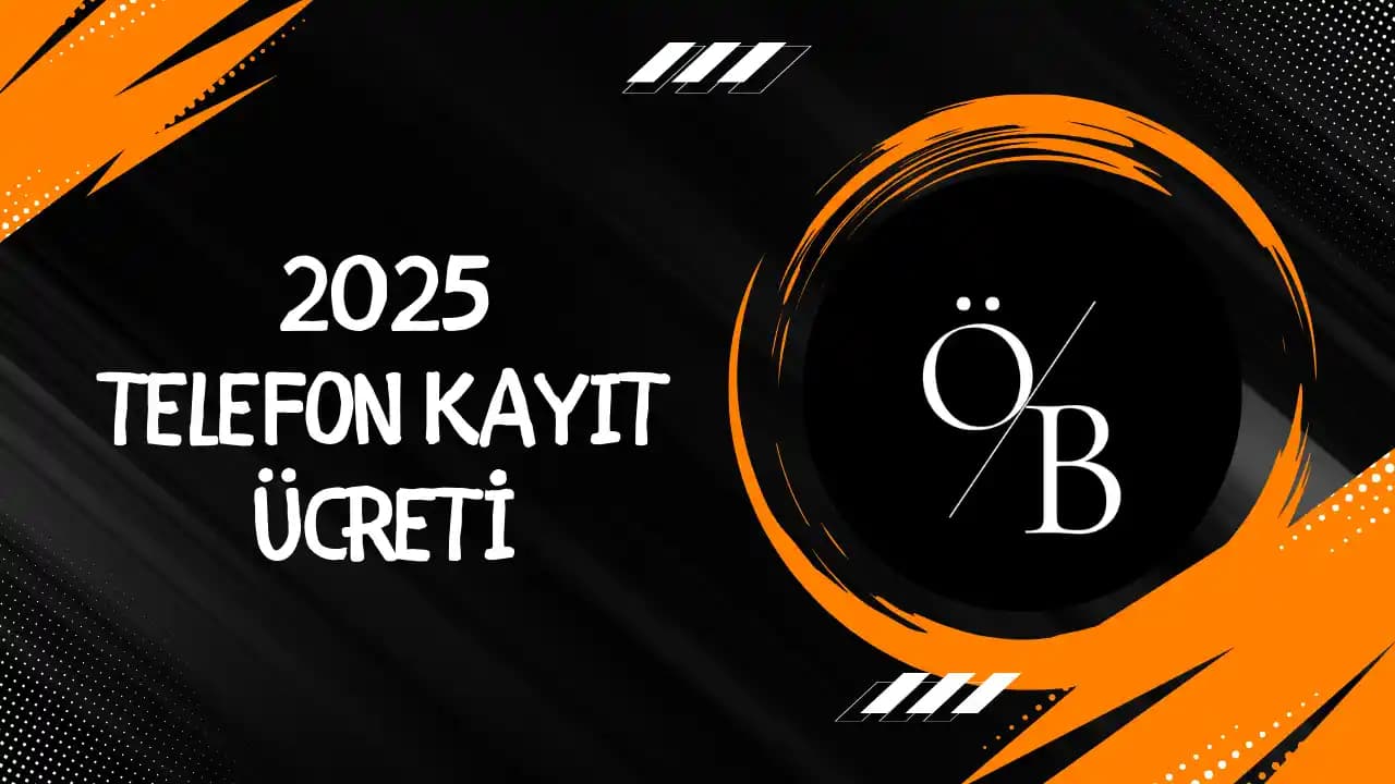 2025 Telefon Kayıt Ücreti Değişiklikleri ve Kullanıcılar İçin Önemli Bilgiler