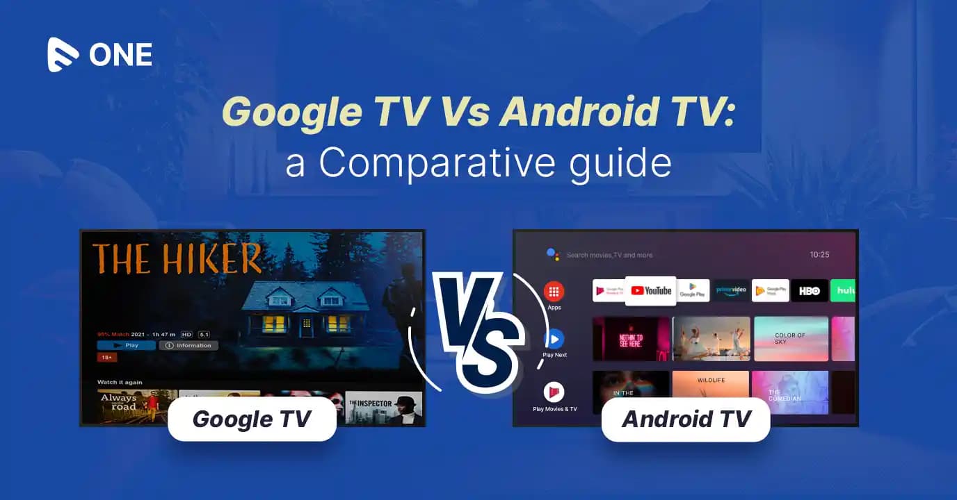 Android TV ve Google TV Arasındaki Farklar ve Akıllı Televizyon Deneyiminiz İçin Seçim Rehberi
