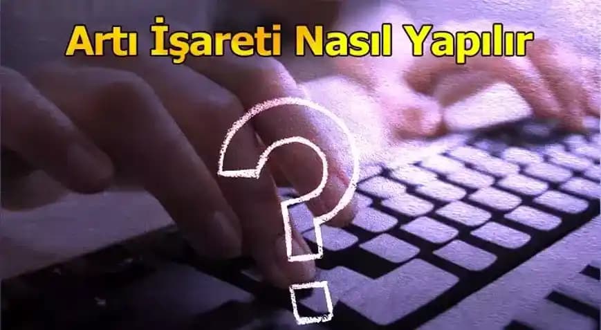 Bilgisayar ve Klavyede Artı İşareti (+) Nasıl Yapılır? Pratik Yöntemler ve Kullanım