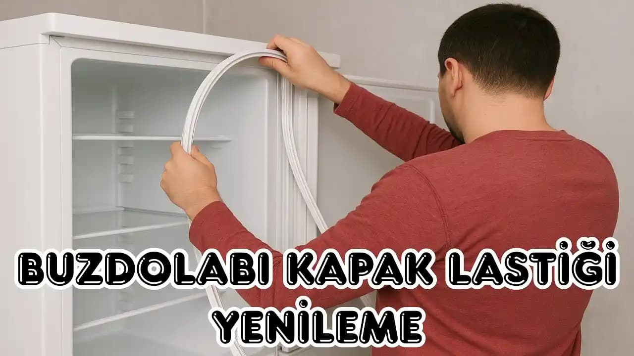 Buzdolabı Lastiği Nasıl Takılır? Adım Adım Pratik ve Detaylı Rehber
