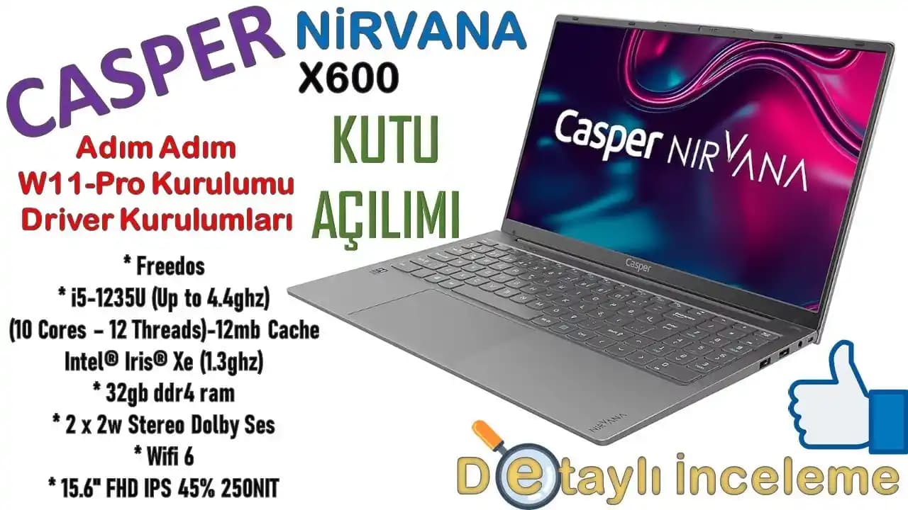 Casper Nirvana X600 İncelemesi: 180° Açılabilir Ekran ve Güçlü Performanslı Laptop