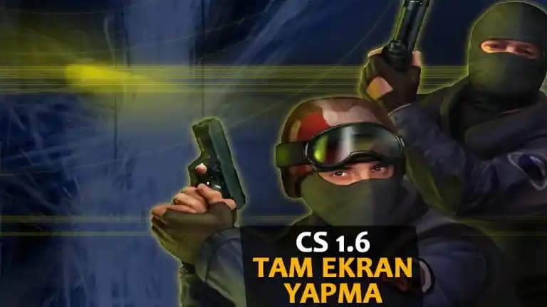 CS 1.6 Tam Ekran Kodu ve Modu: Performans ve Oyun Deneyimini Artırma Yöntemleri