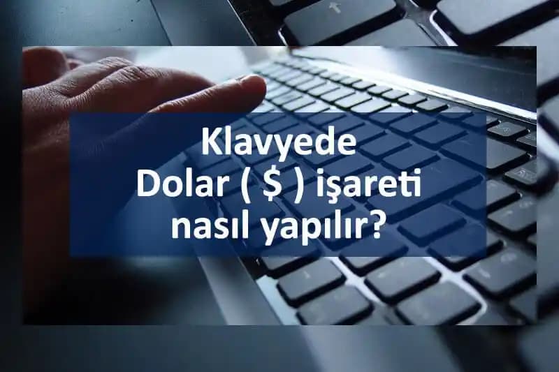 Dolar Simgesi Klavyede Nasıl Yazılır? Pratik Yöntemler ve Ayar İpuçları
