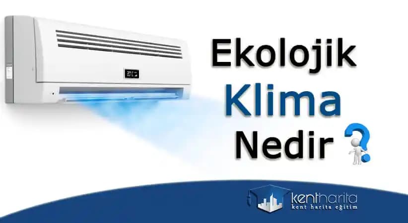 Ekolojik Klima Nedir? Çevre Dostu ve Enerji Verimli İklimlendirme Teknolojileri