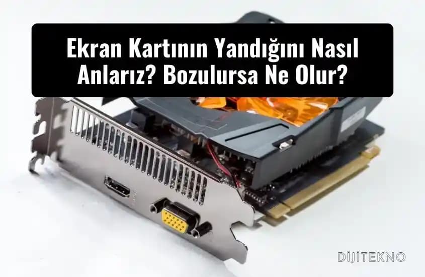 Ekran Kartı Yanması Nedenleri, Belirtileri ve Çözüm Yöntemleri: Detaylı Rehber