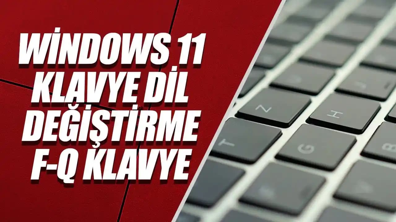 F Klavye Değiştirme Kısayolu ile Klavye Düzenleri Arasında Hızlı Geçiş Yöntemleri