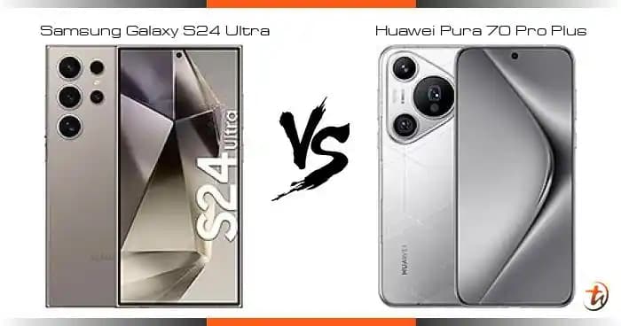 Huawei Pura 70 Pro ve Samsung Galaxy S24 Ultra Özellikleri ve Karşılaştırması