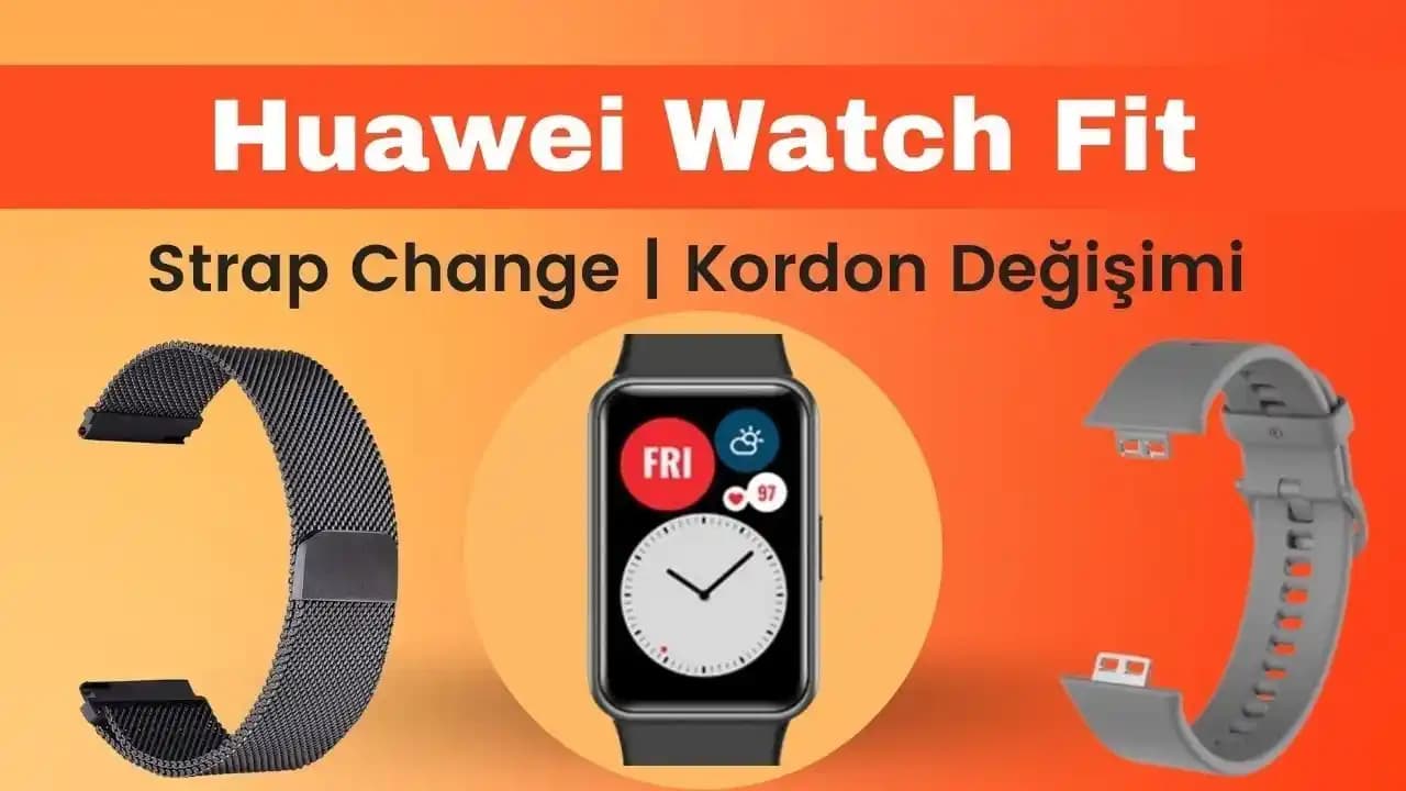 Huawei Watch Fit 2 Kordon Değişimi: Uyumlu Kordon Seçimi ve Değişim Rehberi