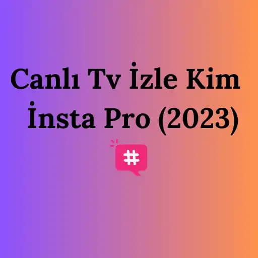 Instagram Canlı Yayınları ve Insta Pro Uygulamaları: Canlitvizle'nin Rolü ve Yeni Trendler