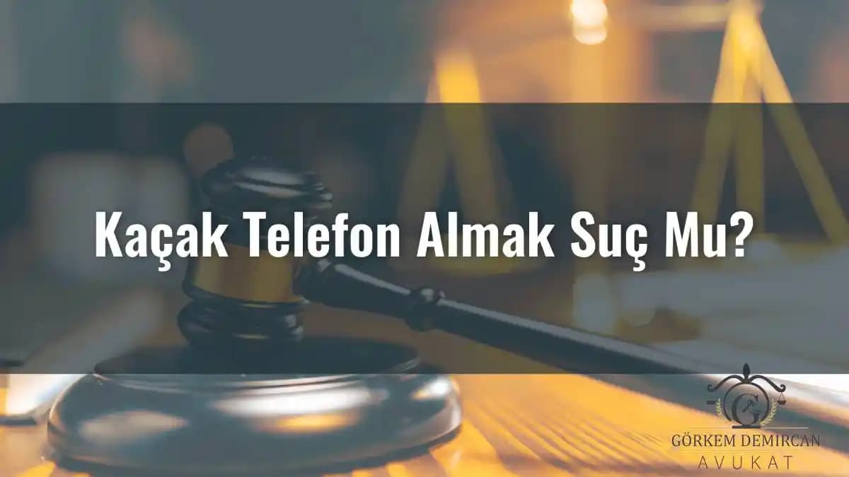 Kaçak Telefon Satma Cezası ve Türkiye'deki Yasal Düzenlemeler Hakkında Bilgi