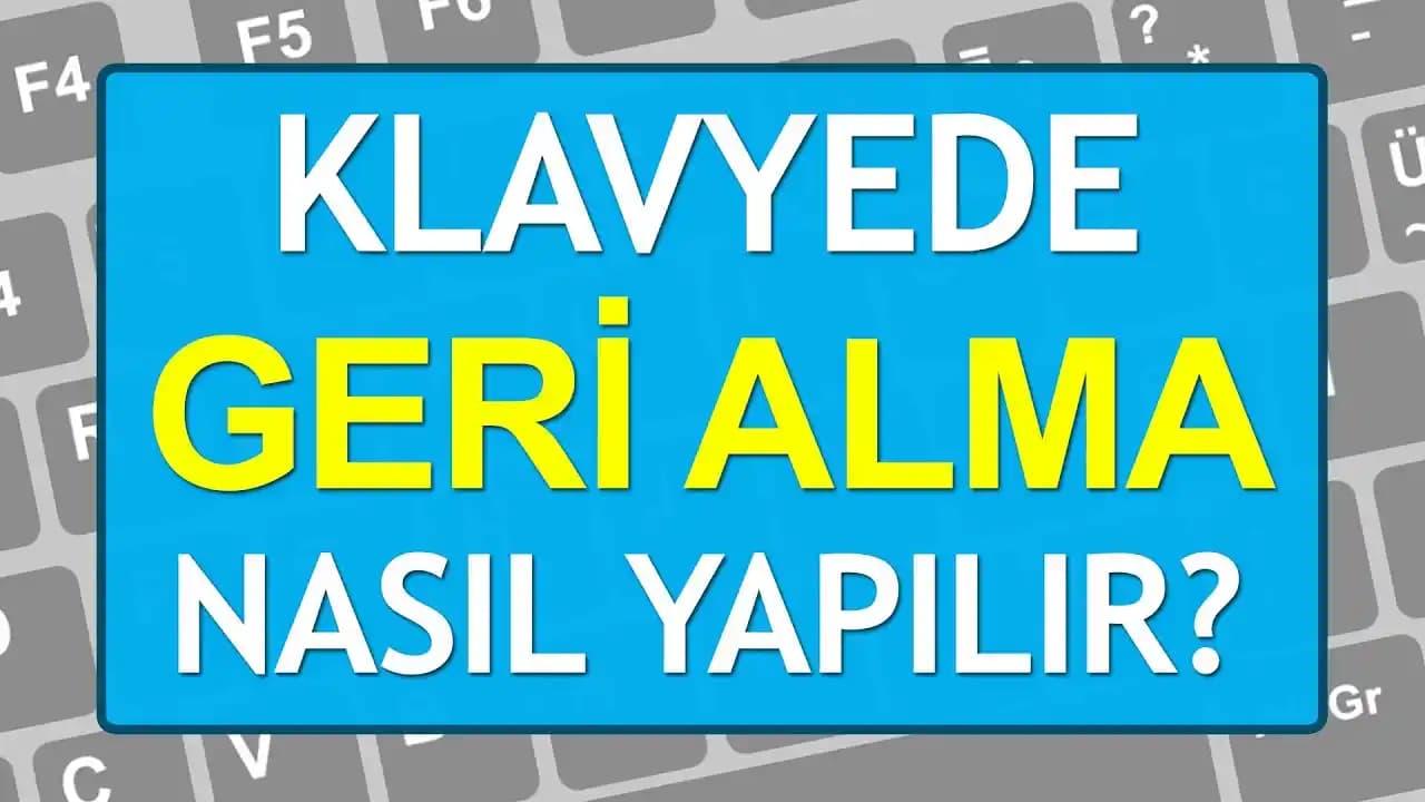 Klavyede İşlemi Geri Alma Kısayolları ve Etkili Kullanım Yöntemleri