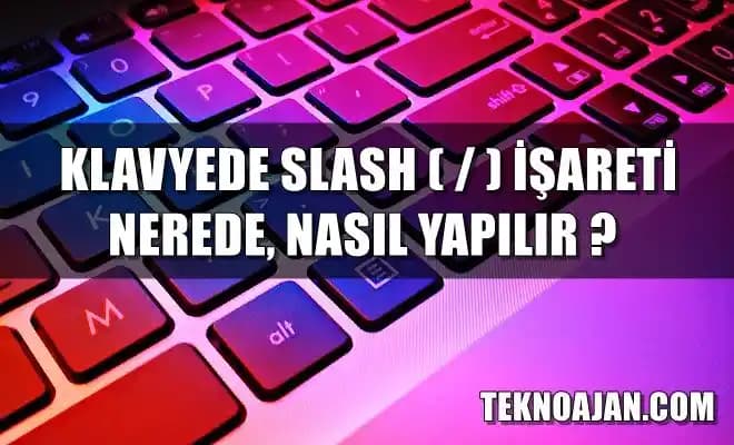 Klavyede Slash İşareti: Tarihçesi, Kullanım Alanları ve Dijital Dünyadaki Önemi