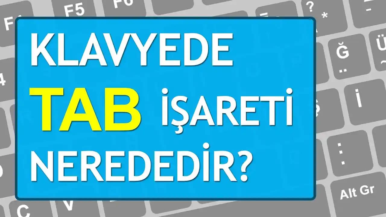Klavyede Tab Tuşu: İşlevleri, Kullanımı ve Verimlilik İçin İpuçları