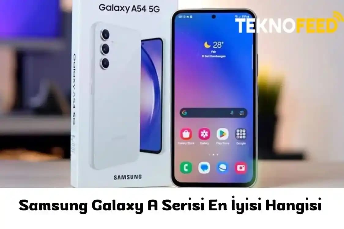 Samsung Galaxy A Serisi Modellerinin Karşılaştırması ve En İyi Seçenekler