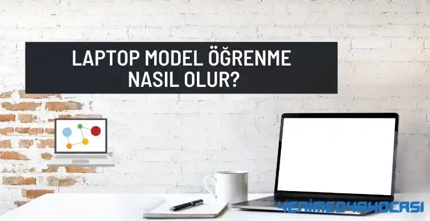 Laptop Marka ve Model Bilgisi Öğrenme Yöntemleri ve Avantajları Hakkında Rehber