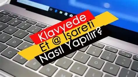 Laptoplarda Gmail İşareti (@) Nasıl Yapılır? Klavye Düzenlerine Göre Pratik Rehber