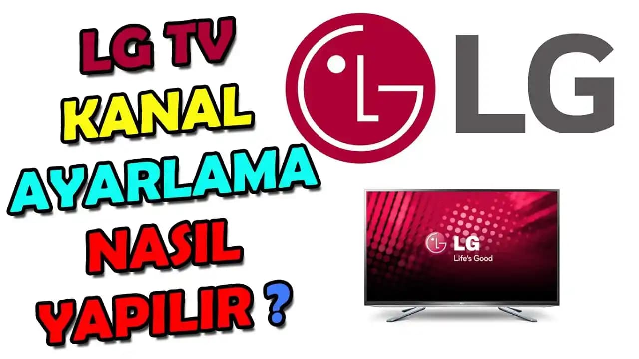 LG TV Kanal Ayarlama Rehberi: Otomatik ve Manuel Kanal Kurulumu Adımları