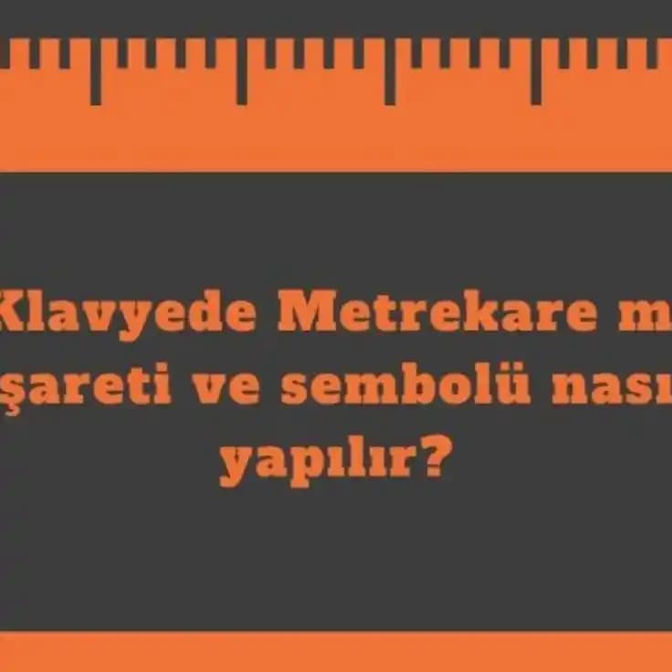 Metre Kare Sembolü (m²) ve Teknolojik Cihazlarda Doğru Kullanımı Rehberi