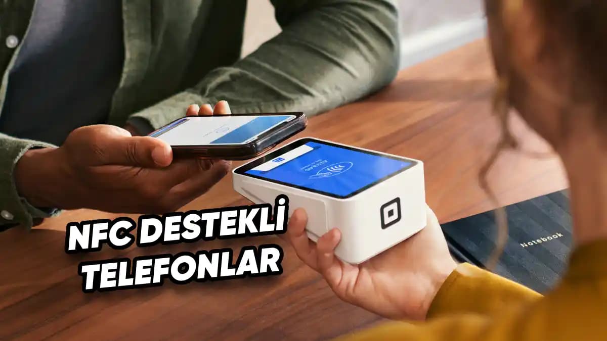 NFC Destekli Telefonlar ve Teknolojinin Temassız Gücü: Güncel Modeller ve Avantajlar