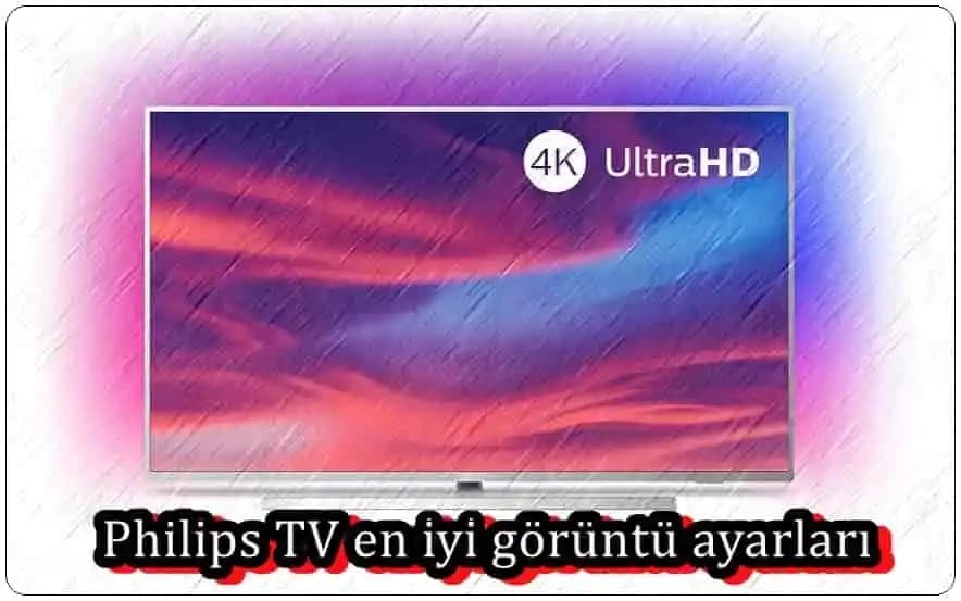Philips 4K TV Görüntü Ayarları: En İyi Görüntü Kalitesi İçin Kapsamlı Rehber