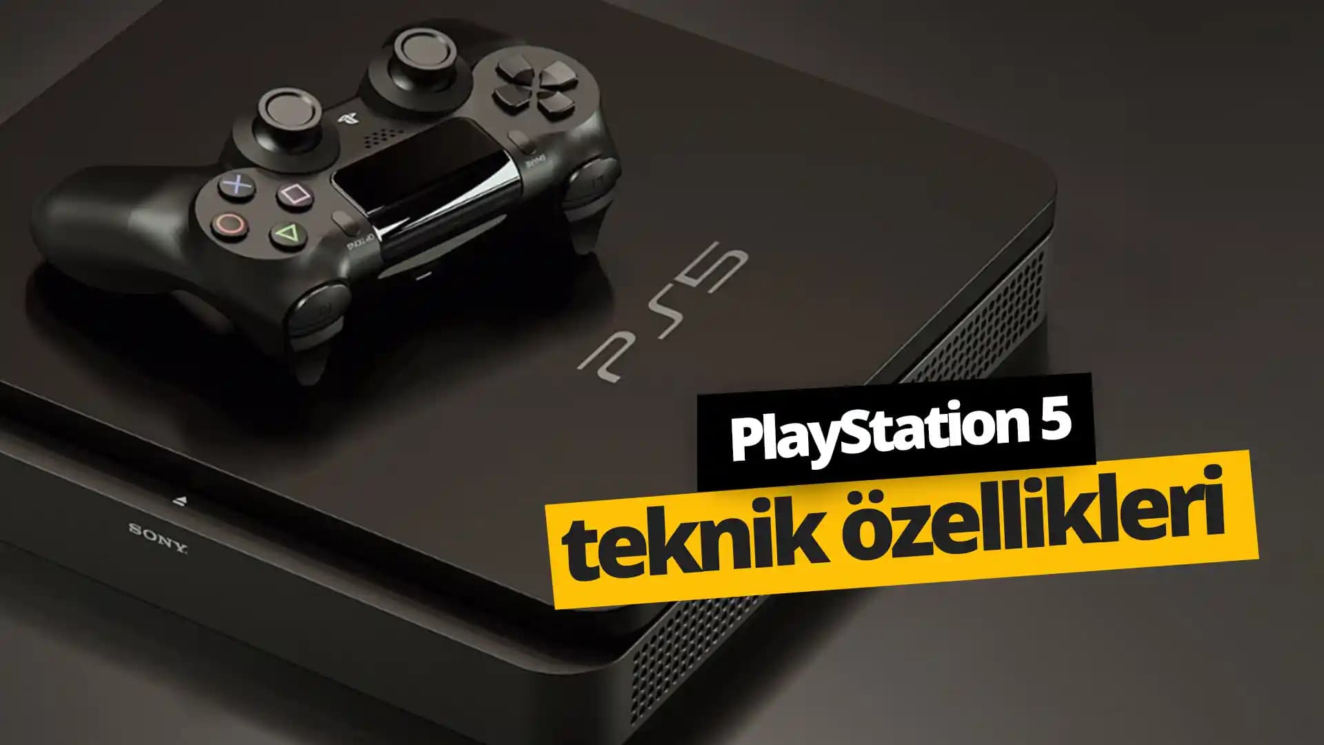 PlayStation 5 Özellikleri ve İncelemesi: Sony’nin Yeni Nesil Oyun Konsolu Detayları