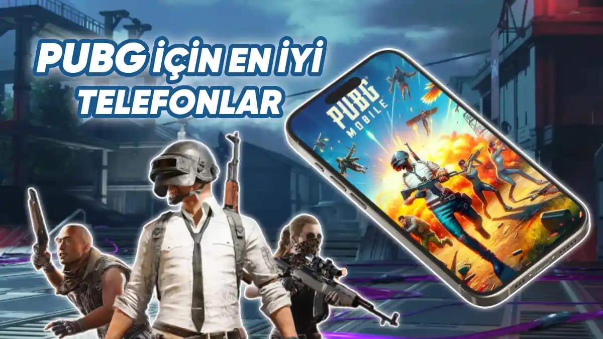 PUBG Mobile İçin En İyi Telefonlar: Performans ve Teknik Kriterlerin Kapsamlı İncelemesi