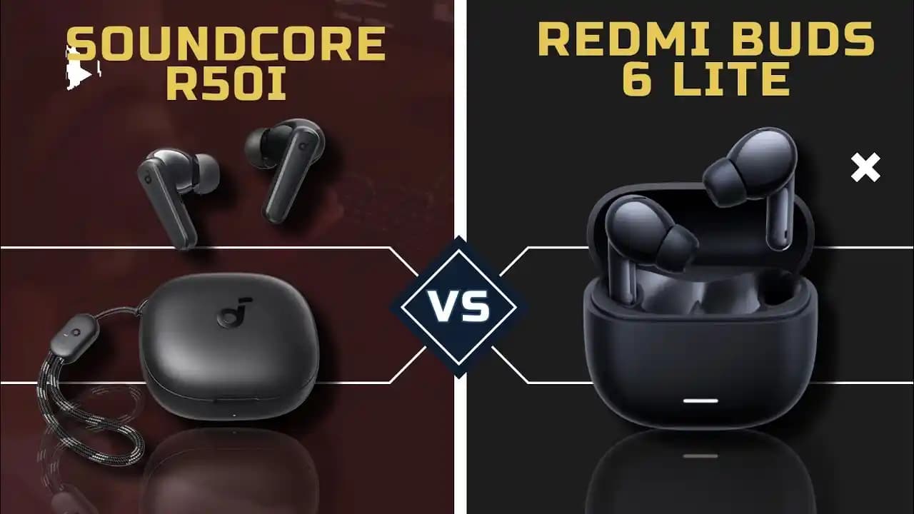 Redmi Buds 6 Lite ve Anker Soundcore R50i Kablosuz Kulaklık Karşılaştırması: Tasarım, Ses ve Performans