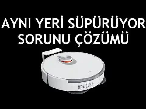 Robot Süpürge Aynı Yeri Sürekli Temizliyor: Nedenleri ve Etkili Çözüm Önerileri