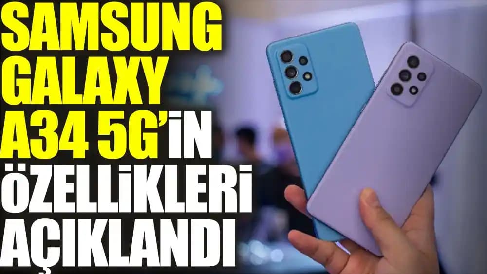 Samsung A34 2023 Çıkışlı Orta Segment Akıllı Telefonun Detaylı İncelemesi