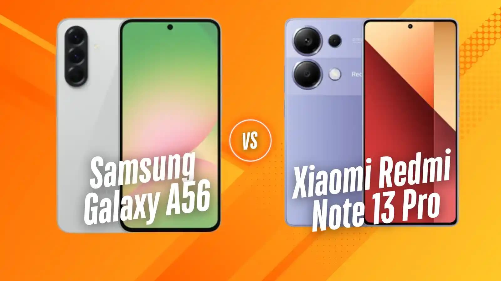 Samsung A56 ve Redmi 13 Pro akıllı telefonlarının kapsamlı fiyat-performans karşılaştırması