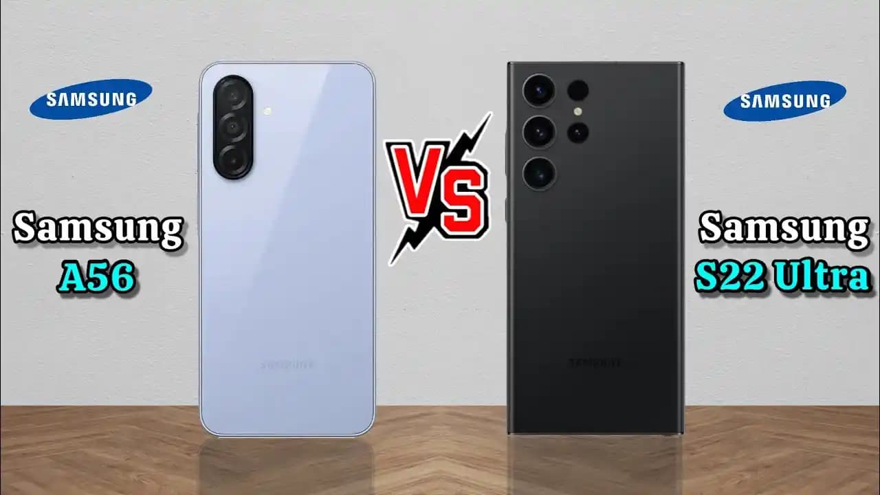 Samsung Galaxy S22 ve Galaxy A56 5G: Tasarım, Performans ve Kamera Karşılaştırması